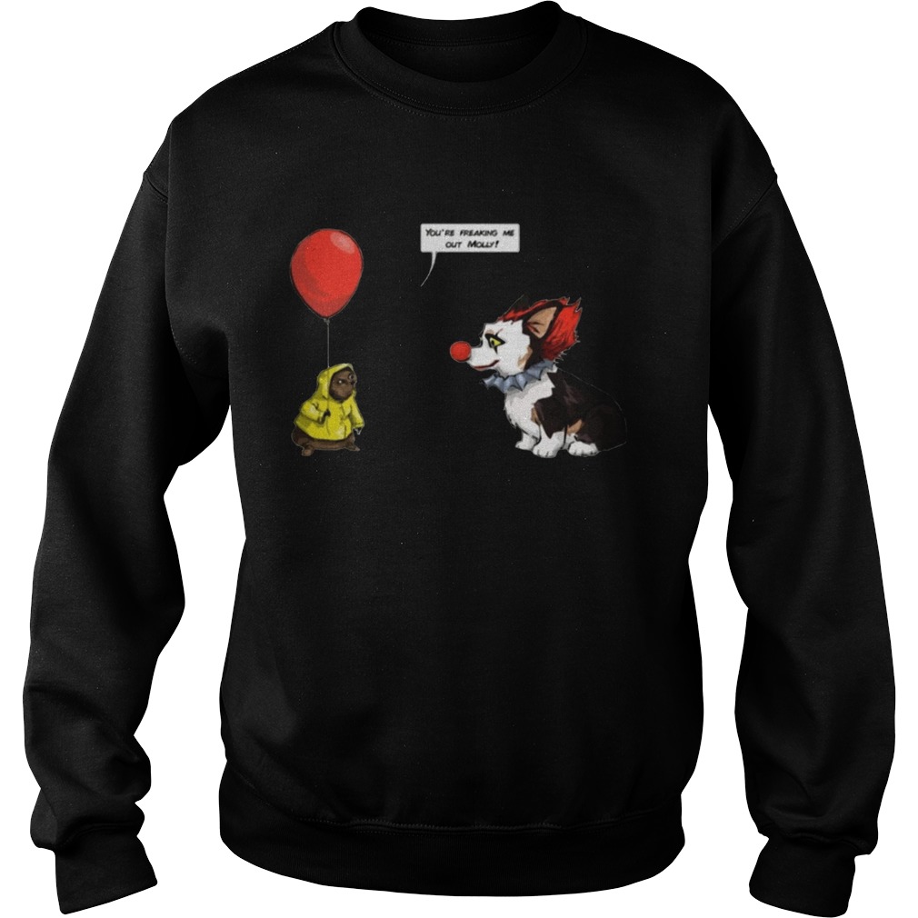 Mollly The Pennywise You are Freaking Me Out Molly Tee Shirt Sweatshirt