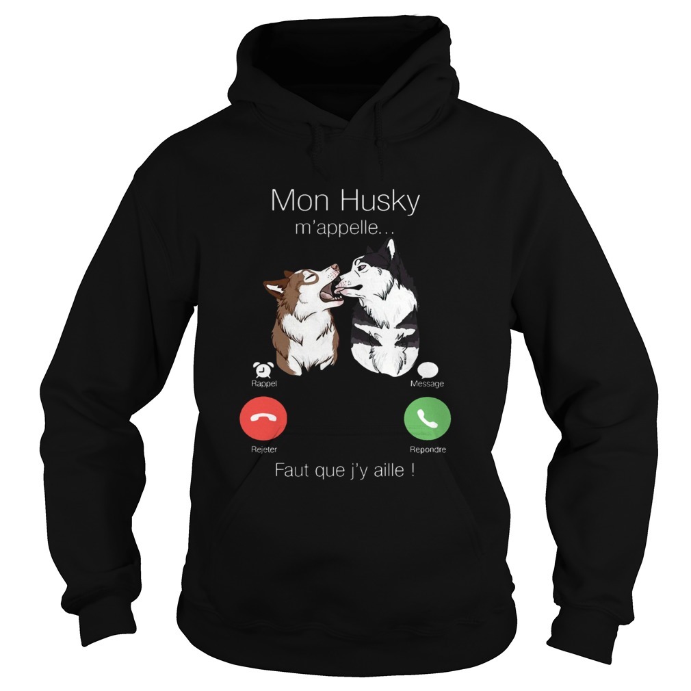 Mon Husky Mappelle Fault Que Jy Aille Shirt Hoodie