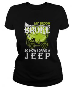 My Broom Broke So Now I Drive A Jeep Halloween T Classic Ladies