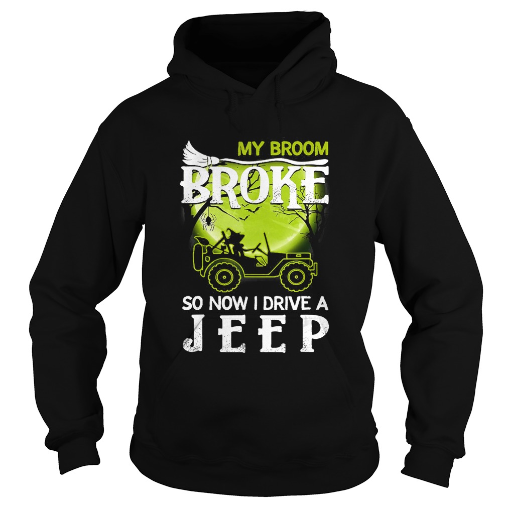 My Broom Broke So Now I Drive A Jeep Halloween T Hoodie