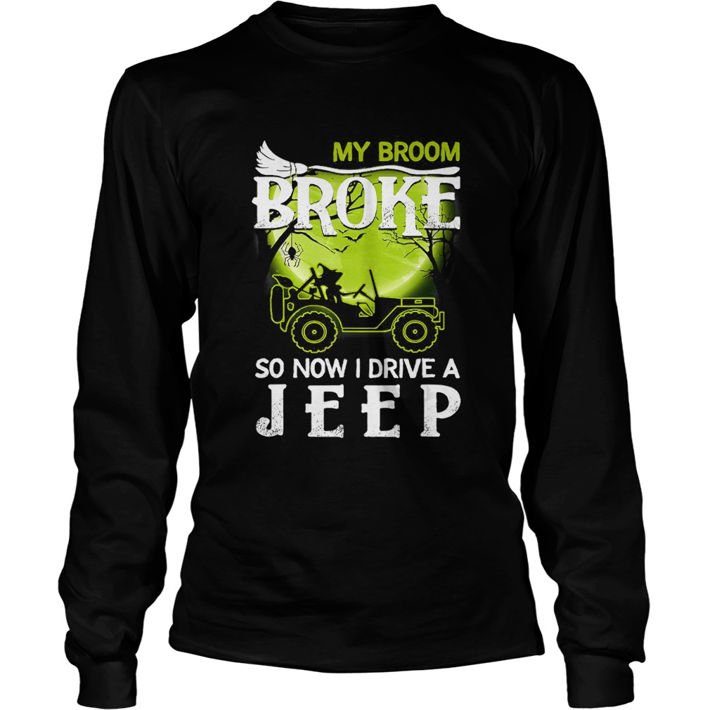 My Broom Broke So Now I Drive A Jeep Halloween T LongSleeve