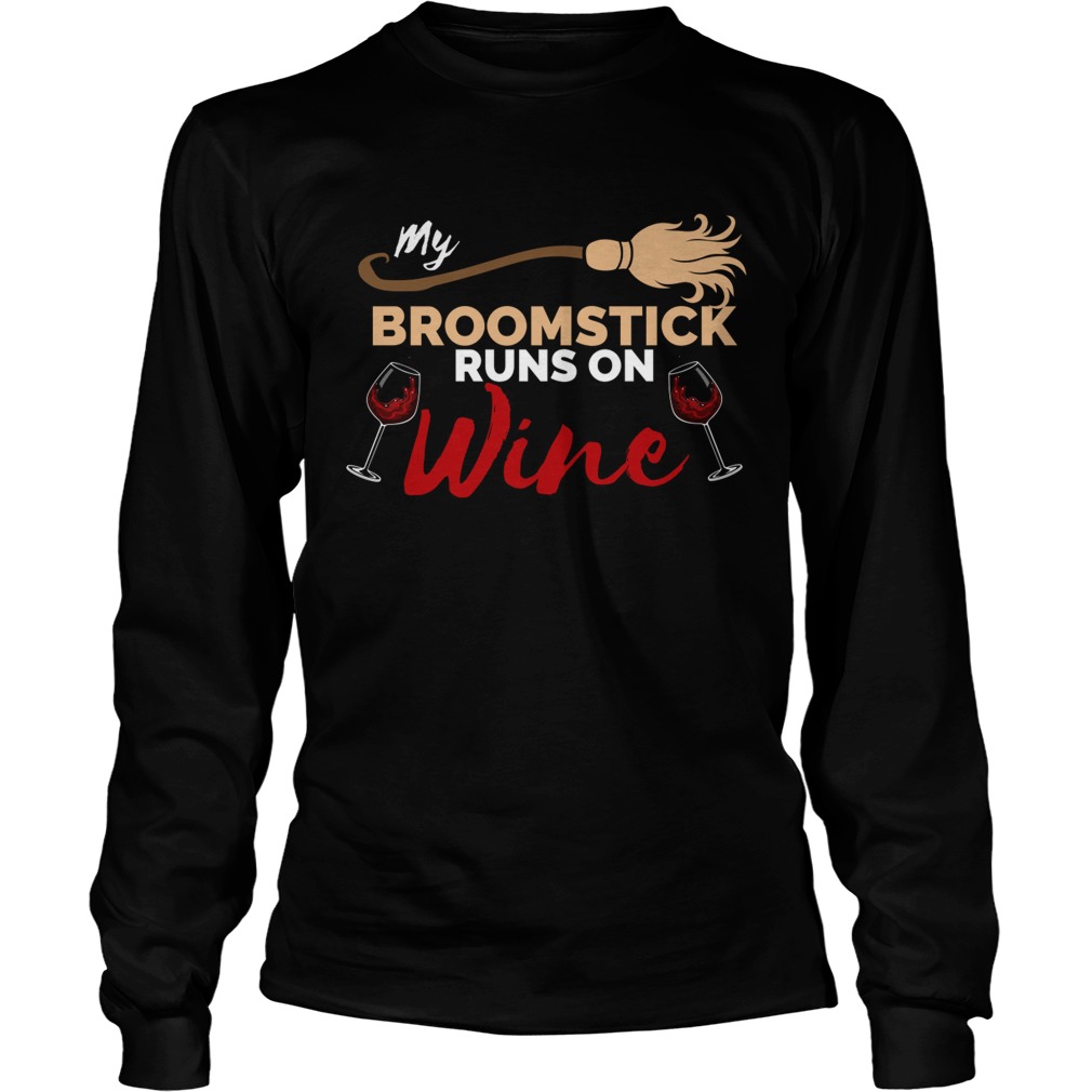 My Broomstick Runs on Wine Halloween TShirt LongSleeve