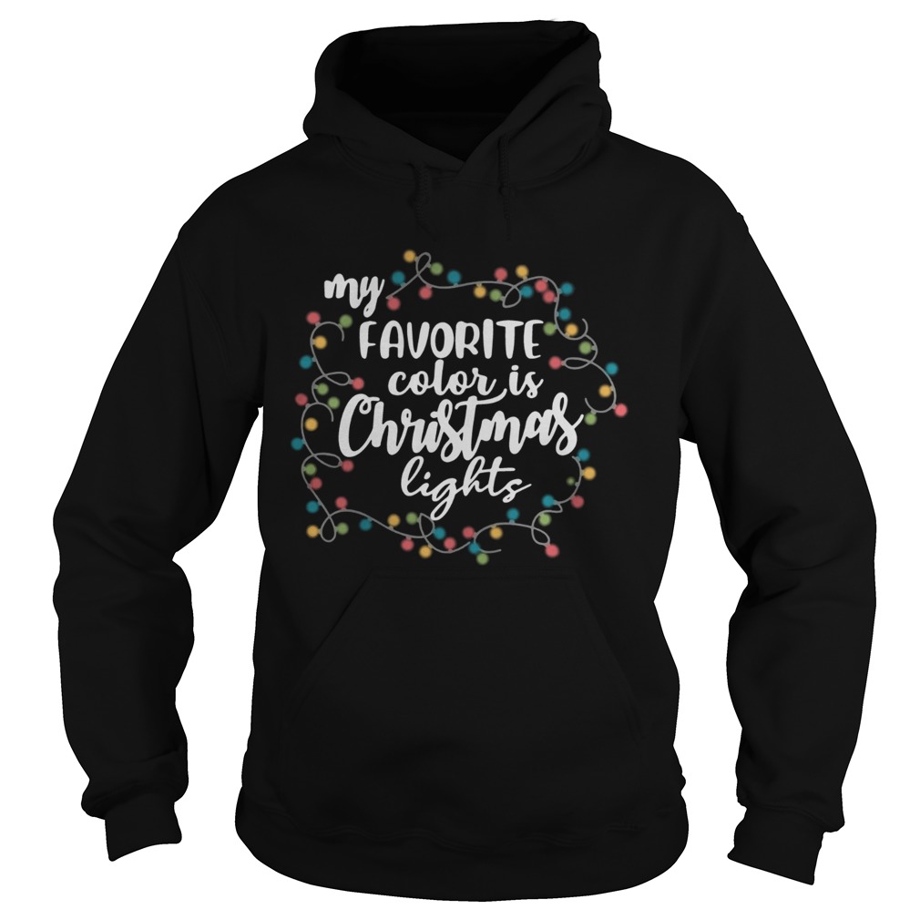 My Favorite Color Is Christmas Lights Shirt Hoodie