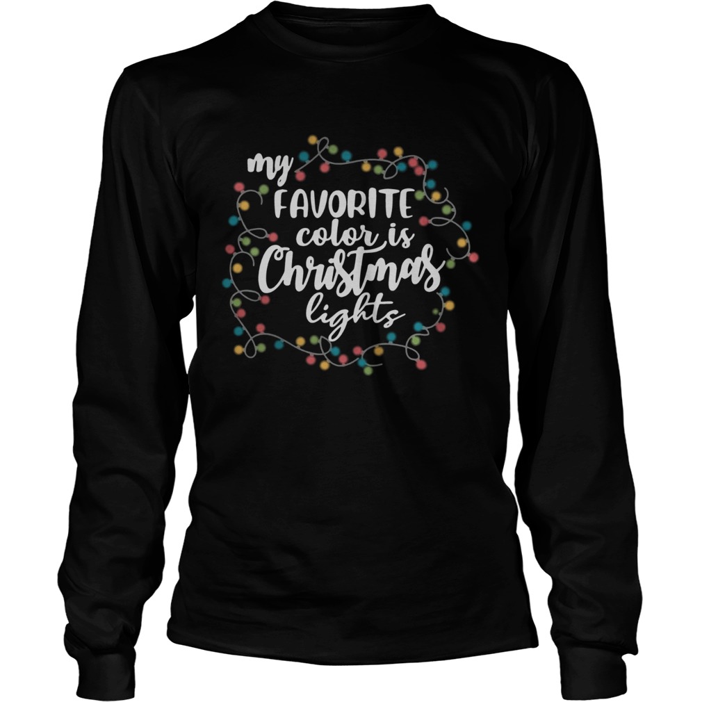 My Favorite Color Is Christmas Lights Shirt LongSleeve