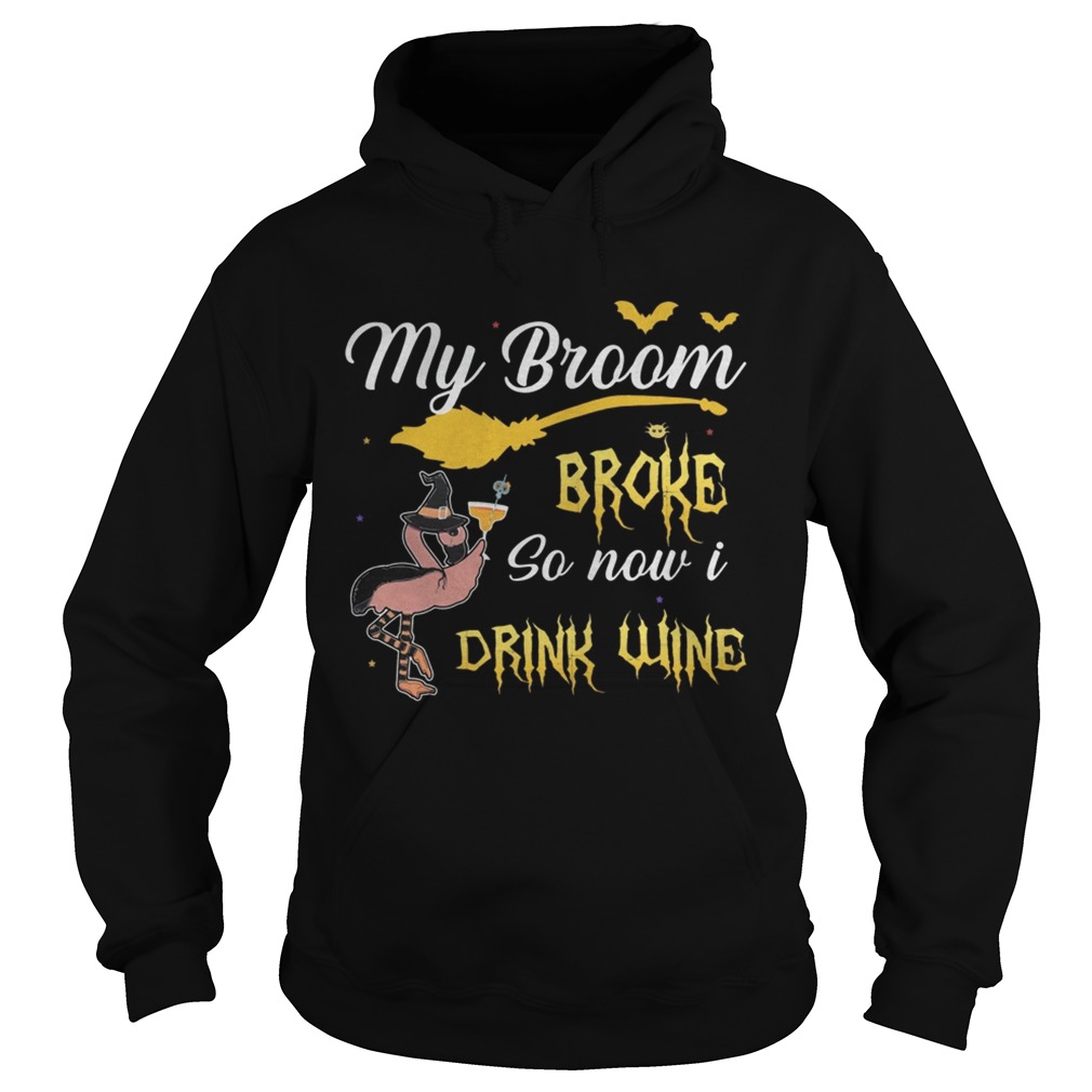 My broom broke so new drink wine TShirt Hoodie