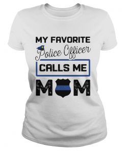 My favorite police officer calls me Mom  Classic Ladies