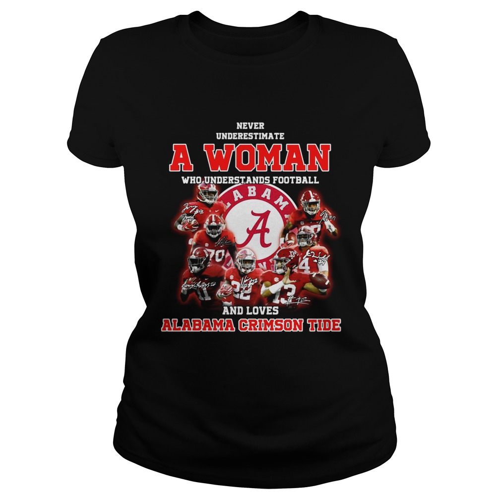 Never underestimate a woman who understands football and loves Alabama Crimson Tide Classic Ladies