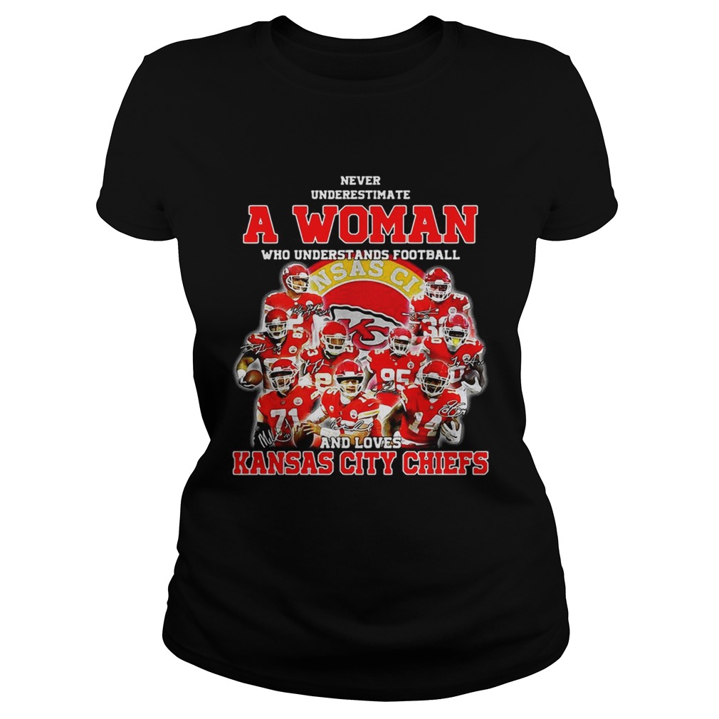 Never underestimate a woman who understands football and loves Kansas City Chiefs Classic Ladies