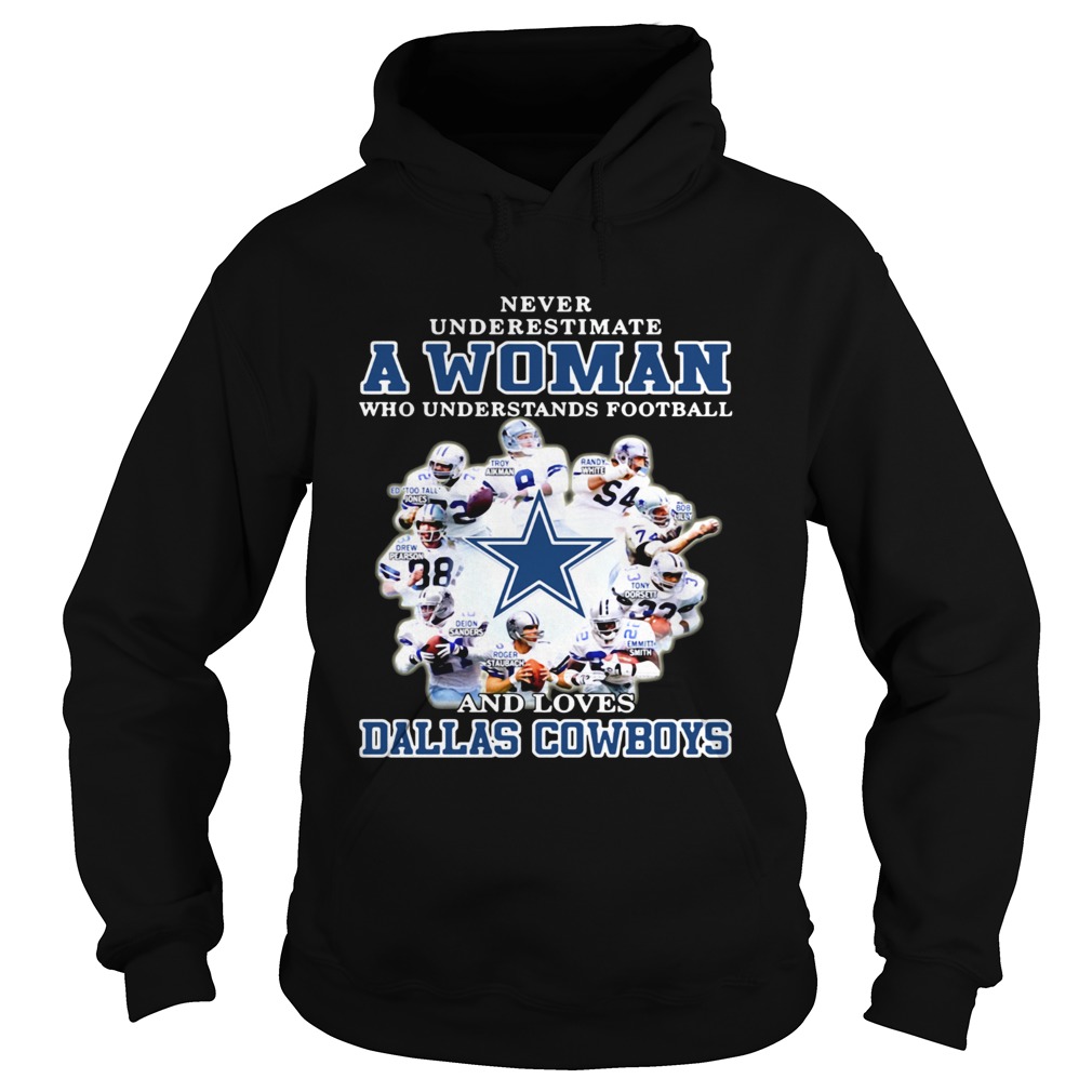 Never underestimate a woman who understands football loves Dallas Cowboys Hoodie