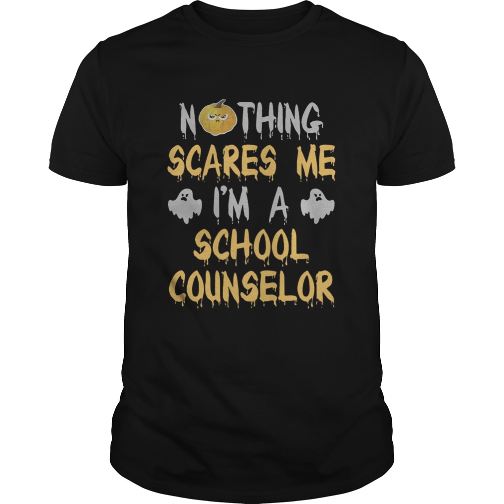 Nothing Scares Me Im A School Counselor Halloween Shirt