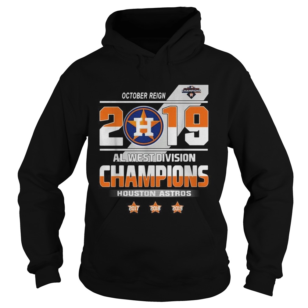 October reign 2019 al west division champions Houston Astros Hoodie