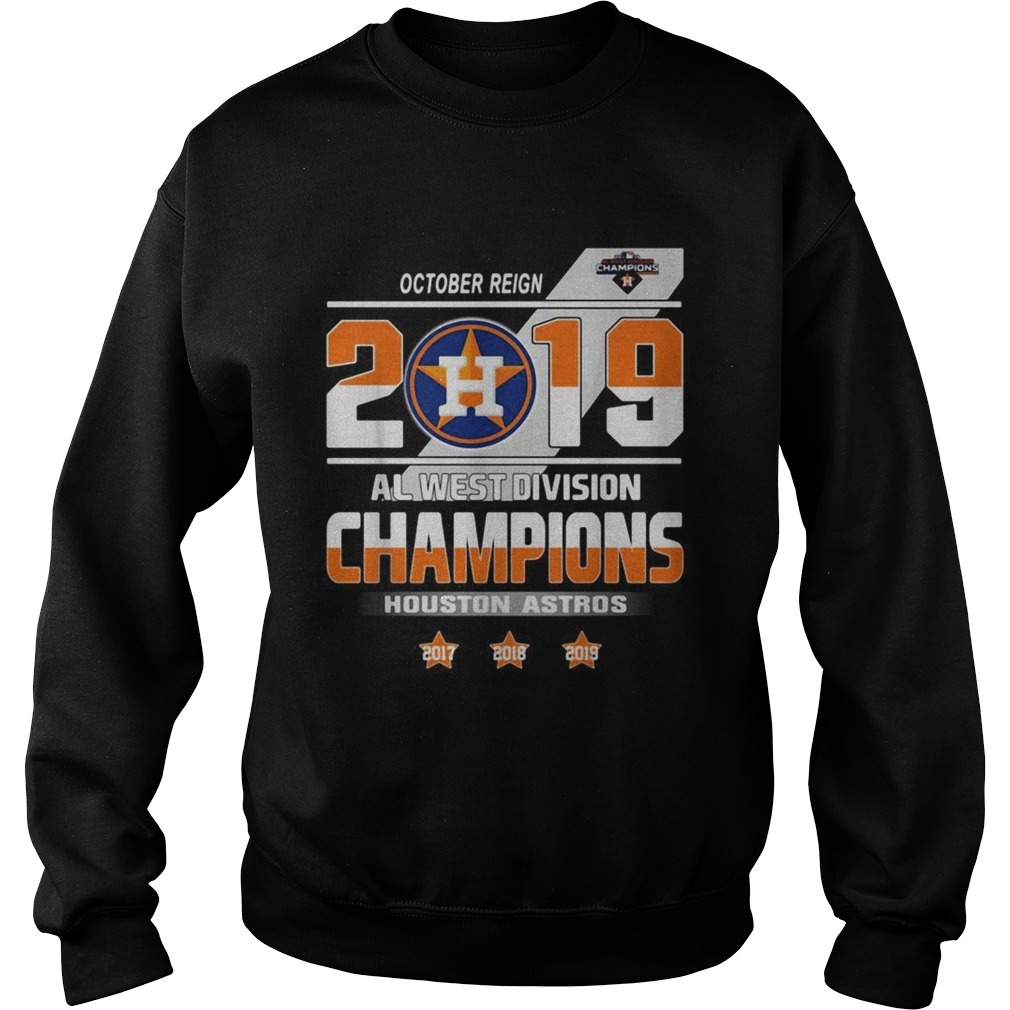 October reign 2019 al west division champions Houston Astros Sweatshirt