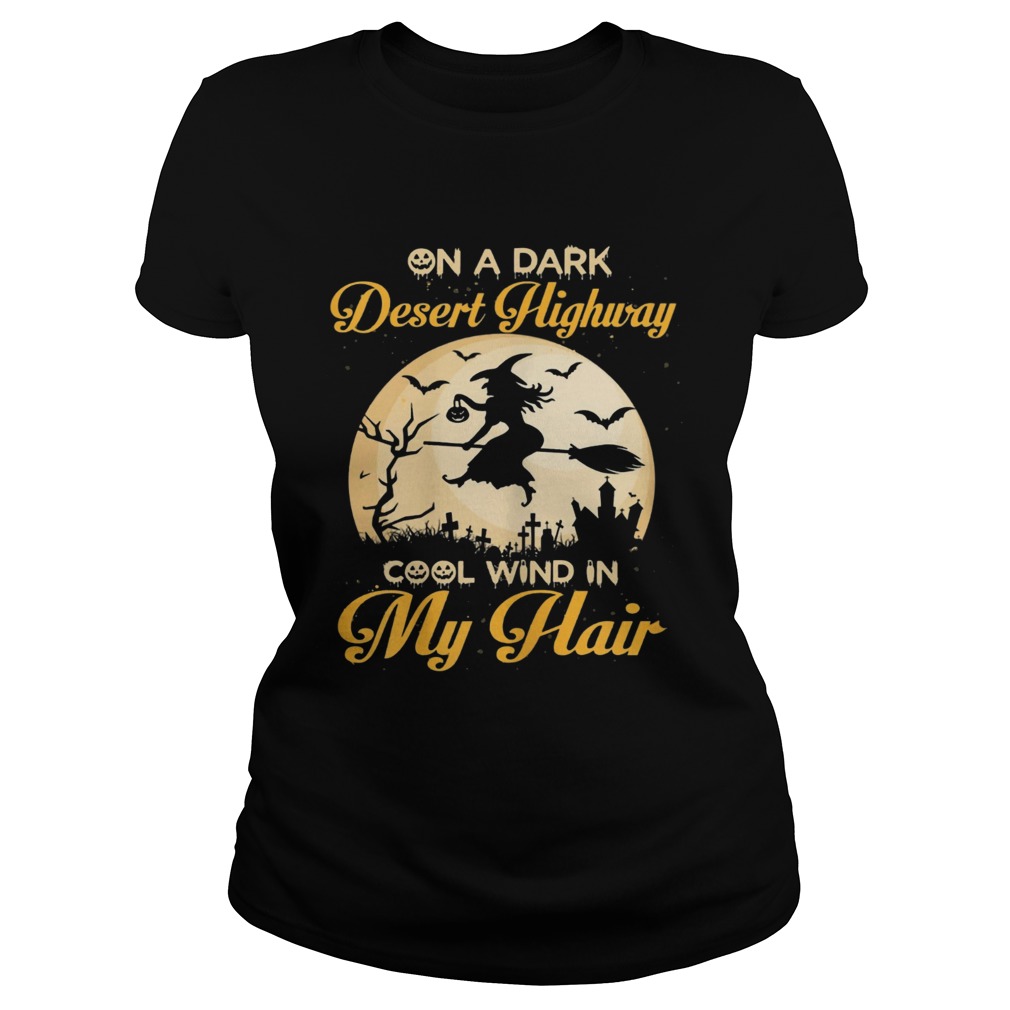 On A Dark Desert Highway Cool Wind Halloween Shirt Classic Ladies