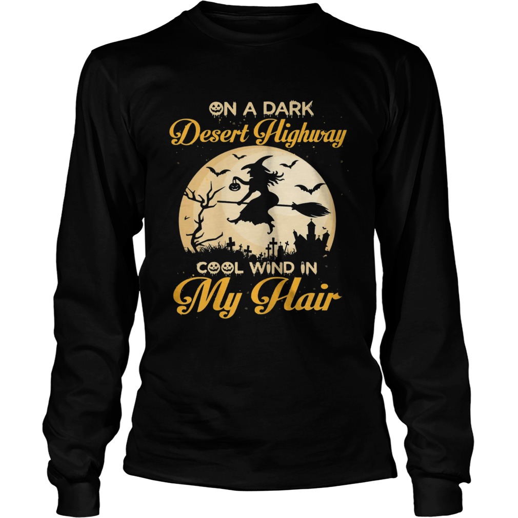 On A Dark Desert Highway Cool Wind Halloween Shirt LongSleeve