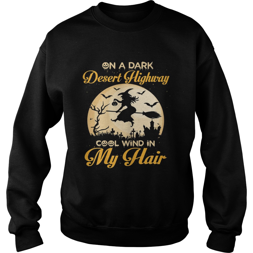 On A Dark Desert Highway Cool Wind Halloween Shirt Sweatshirt