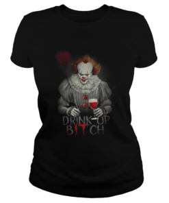 Pennywise drink up bitch IT t Classic Ladies