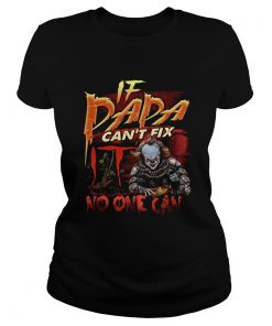 Pennywise if dada cant fix no one can  Classic Ladies