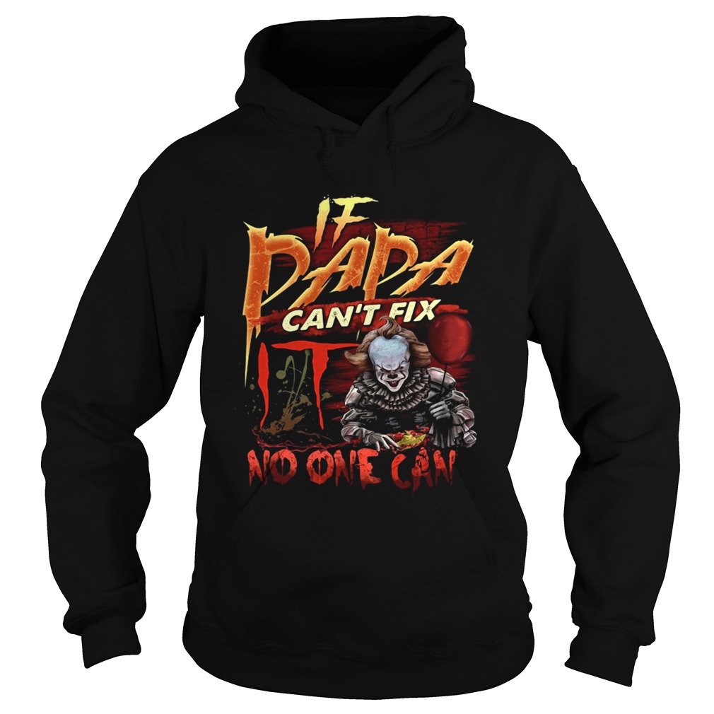 Pennywise if dada cant fix no one can Hoodie