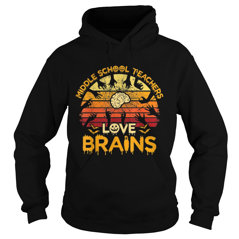 Pretty Vintage Middle School Teachers Love Brains Halloween s Hoodie