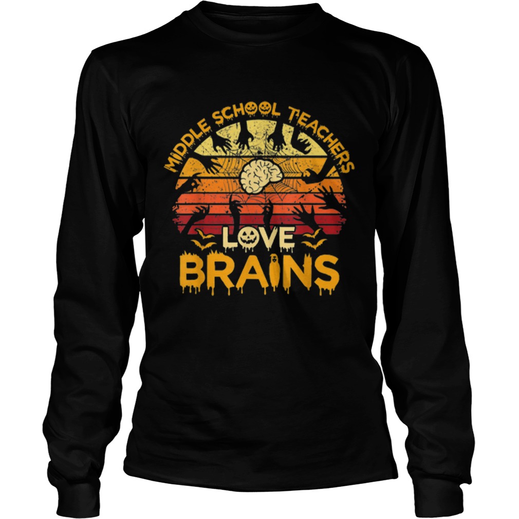 Pretty Vintage Middle School Teachers Love Brains Halloween s LongSleeve