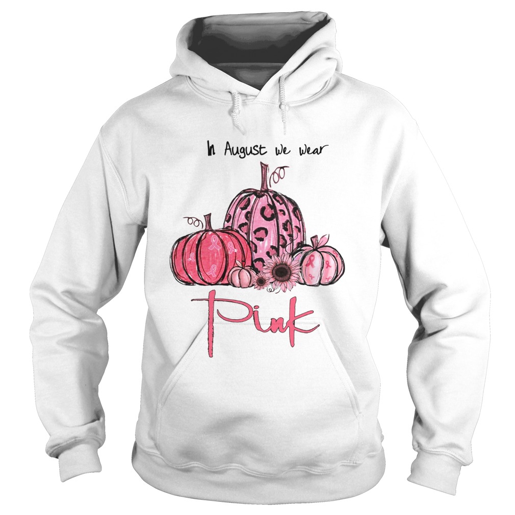 Pumpkin And Sunflower Breast Cancer Awareness In August We Wear Pink Shirt Hoodie