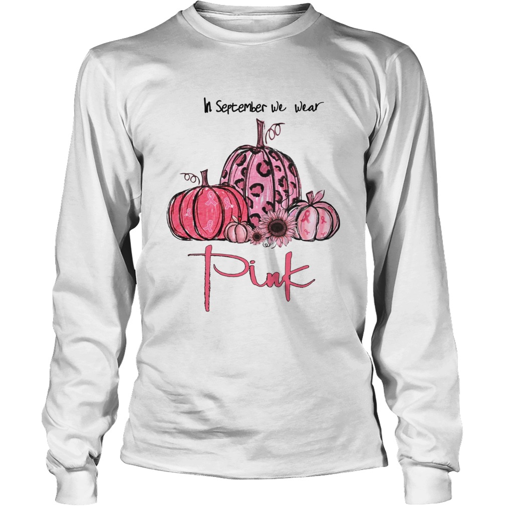 Pumpkin And Sunflower Breast Cancer Awareness In September We Wear Pink Shirt LongSleeve