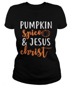 Pumpkin Spice And Jesus Christ Halloween Girls Women Shirt Classic Ladies