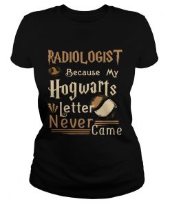 Radiologist because my Hogwarts letter never came  Classic Ladies