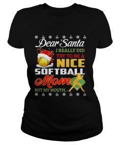 Really Did Try To Be A Nice Softball Mom But My Mouth TShirt Classic Ladies