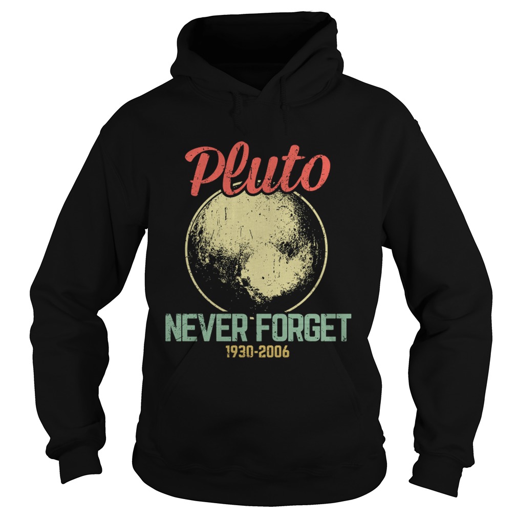 Retro Vintage Never Forget Pluto Funny Astronomy Science Lovers Gift TShirt Hoodie