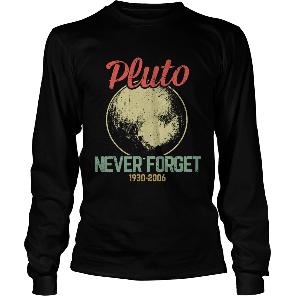 Retro Vintage Never Forget Pluto Funny Astronomy Science Lovers Gift TShirt LongSleeve