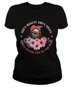 Shes Beauty And Grace She Will Punch You Funny Sloth Lady Shirt Classic Ladies