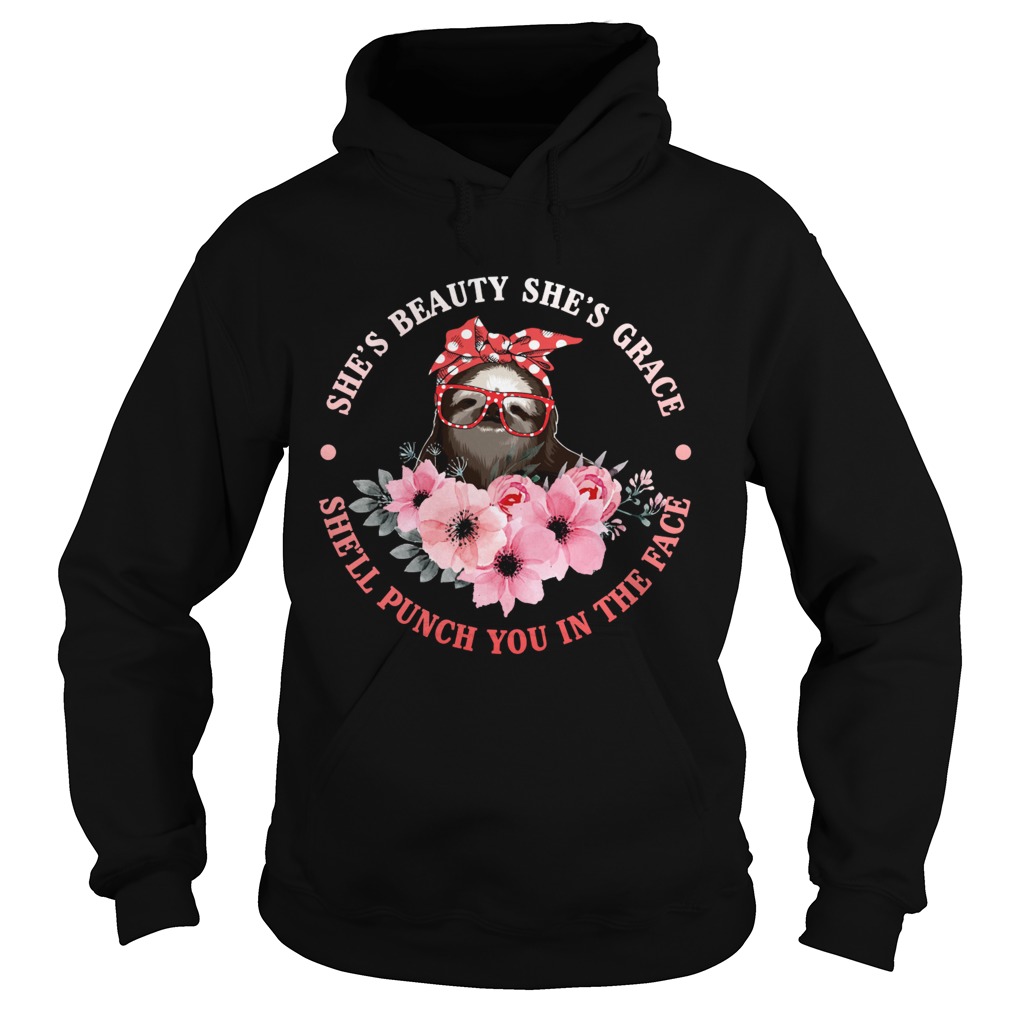 Shes Beauty And Grace She Will Punch You Funny Sloth Lady Shirt Hoodie