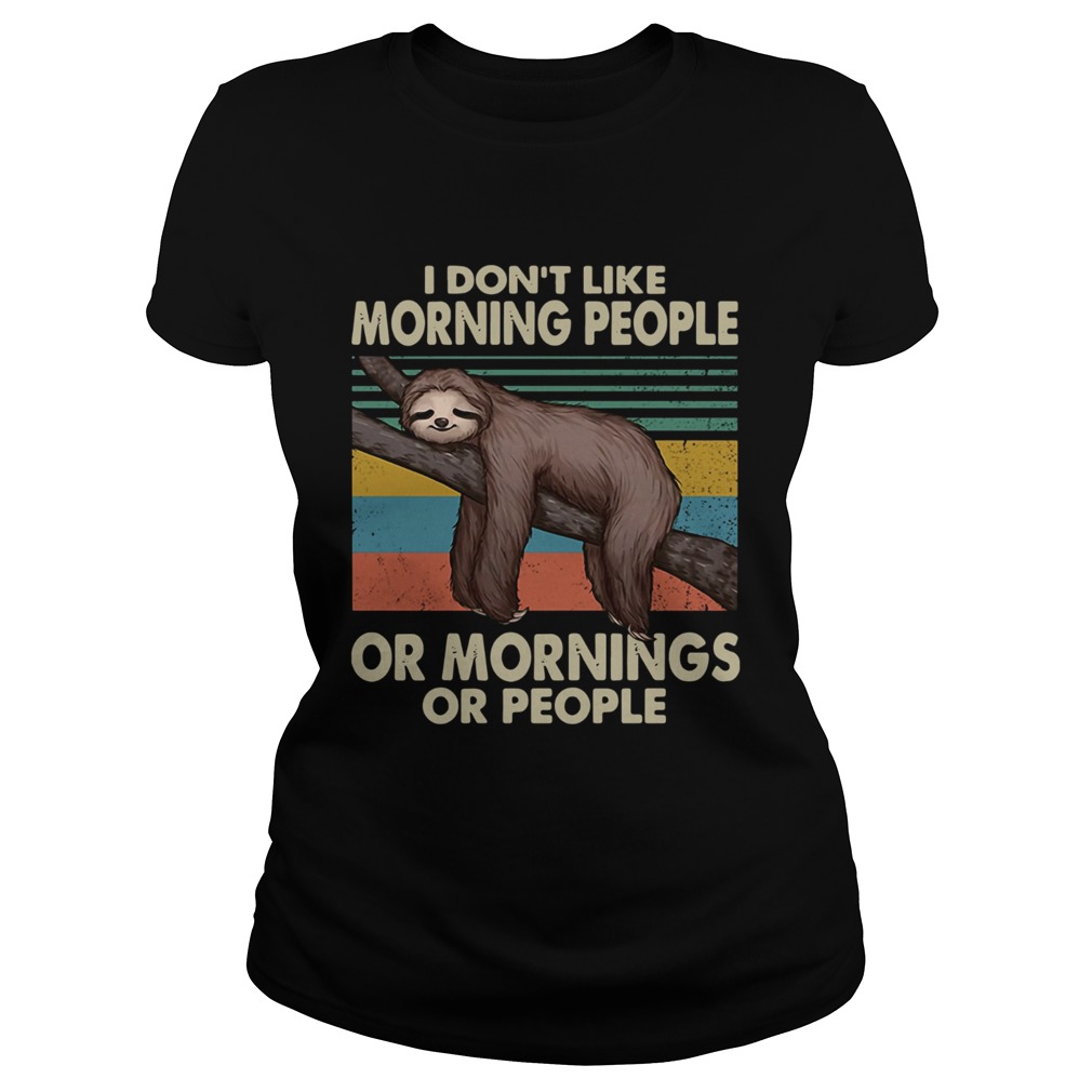 Sloth I dont like morning people or mornings or people vintage Classic Ladies