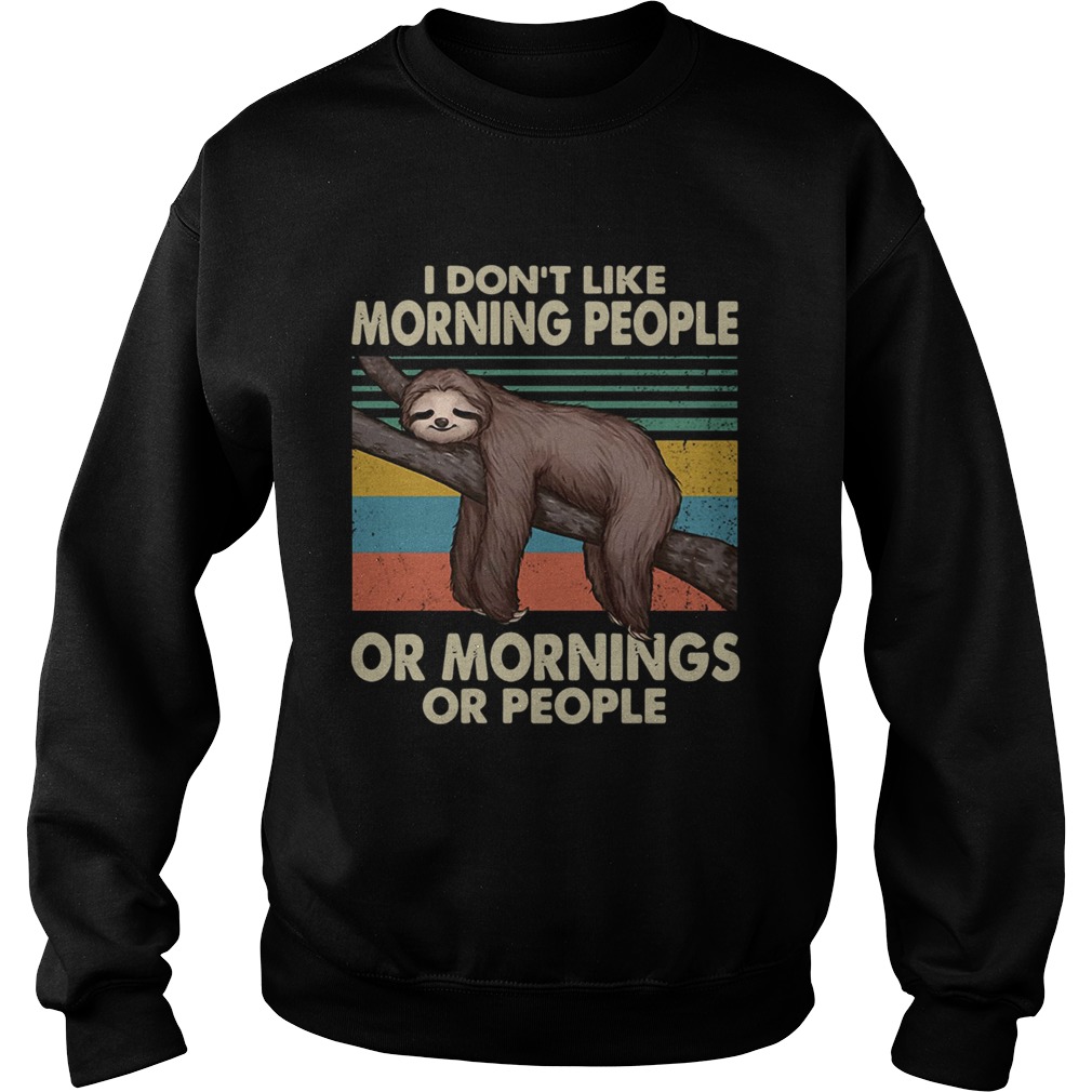 Sloth I dont like morning people or mornings or people vintage Sweatshirt