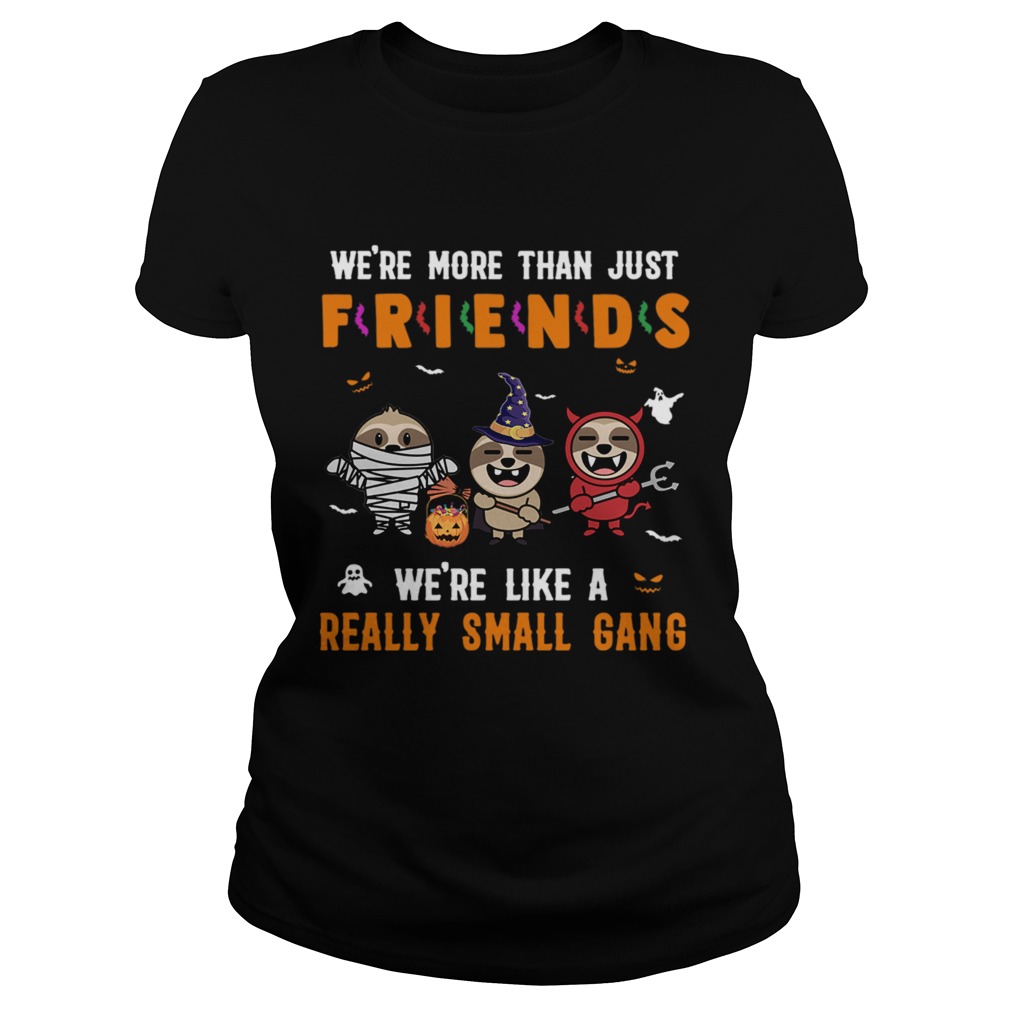 Sloth Were Like A Really Small Gang Halloween TShirt Classic Ladies