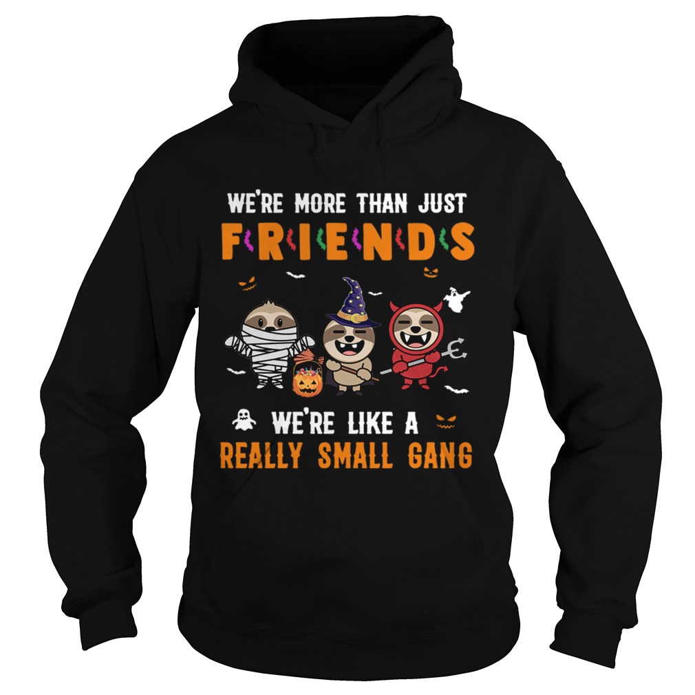 Sloth Were Like A Really Small Gang Halloween TShirt Hoodie