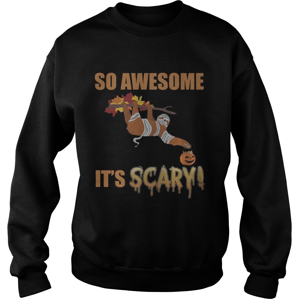 So Awesome Its Scary Mummy Sloth Halloween Shirt Sweatshirt