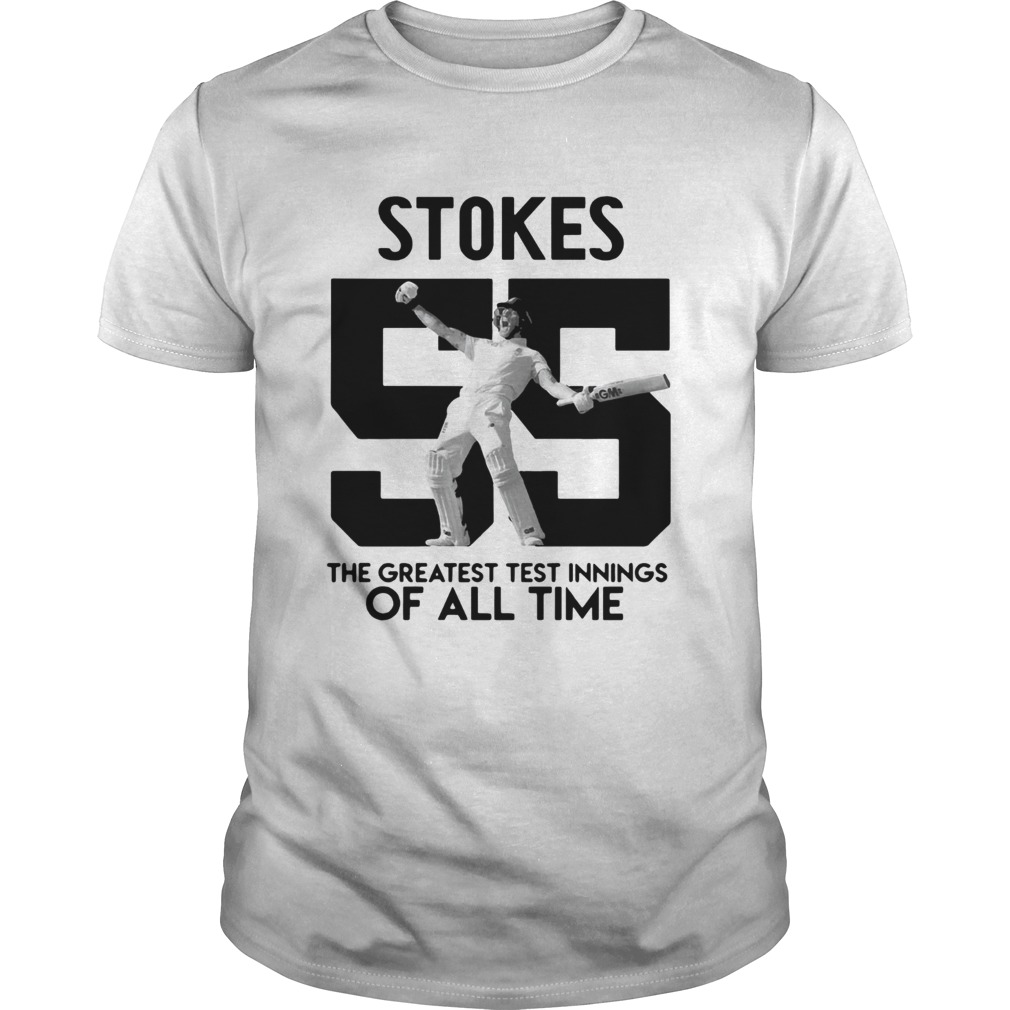 Stokes 55 The greatest test innings of all time shirt