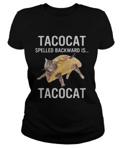 Tacocat Spelled Backward Is Tacocat Shirt Classic Ladies