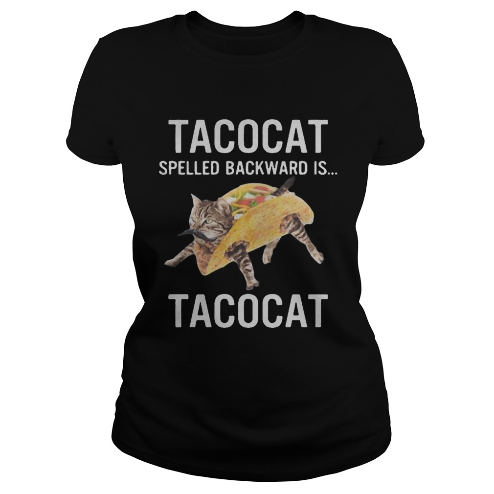 Tacocat Spelled Backward Is Tacocat Shirt Classic Ladies