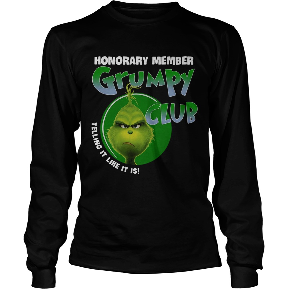 The Grinch honorary member grumpy club telling it like it is LongSleeve