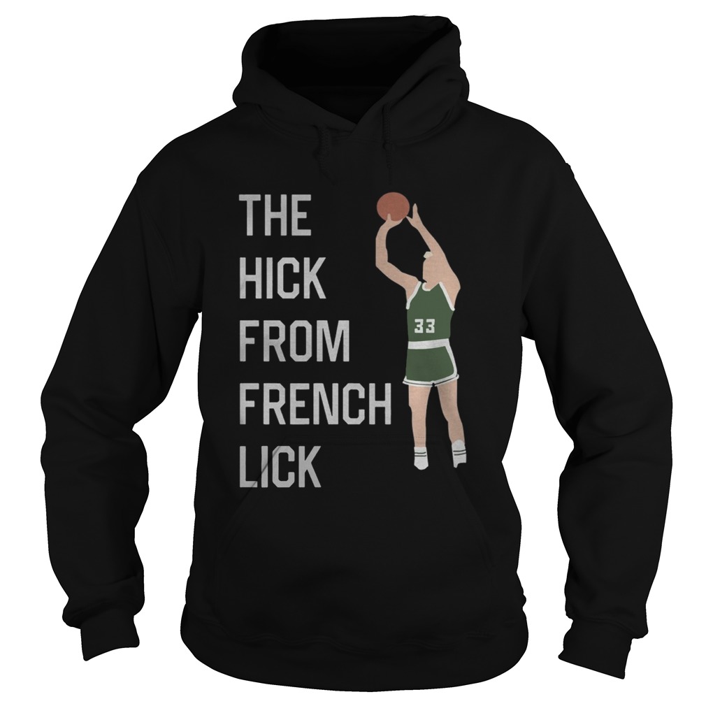 The Hick From French Lick Shirt Hoodie