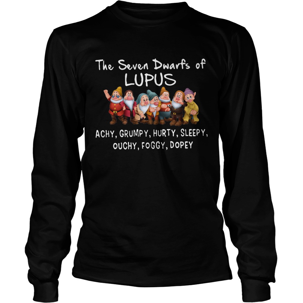 The Seven Dwarfs of Lupus Achy Grumpy Hurty Sleepy Ouchy Foggy Dopey LongSleeve