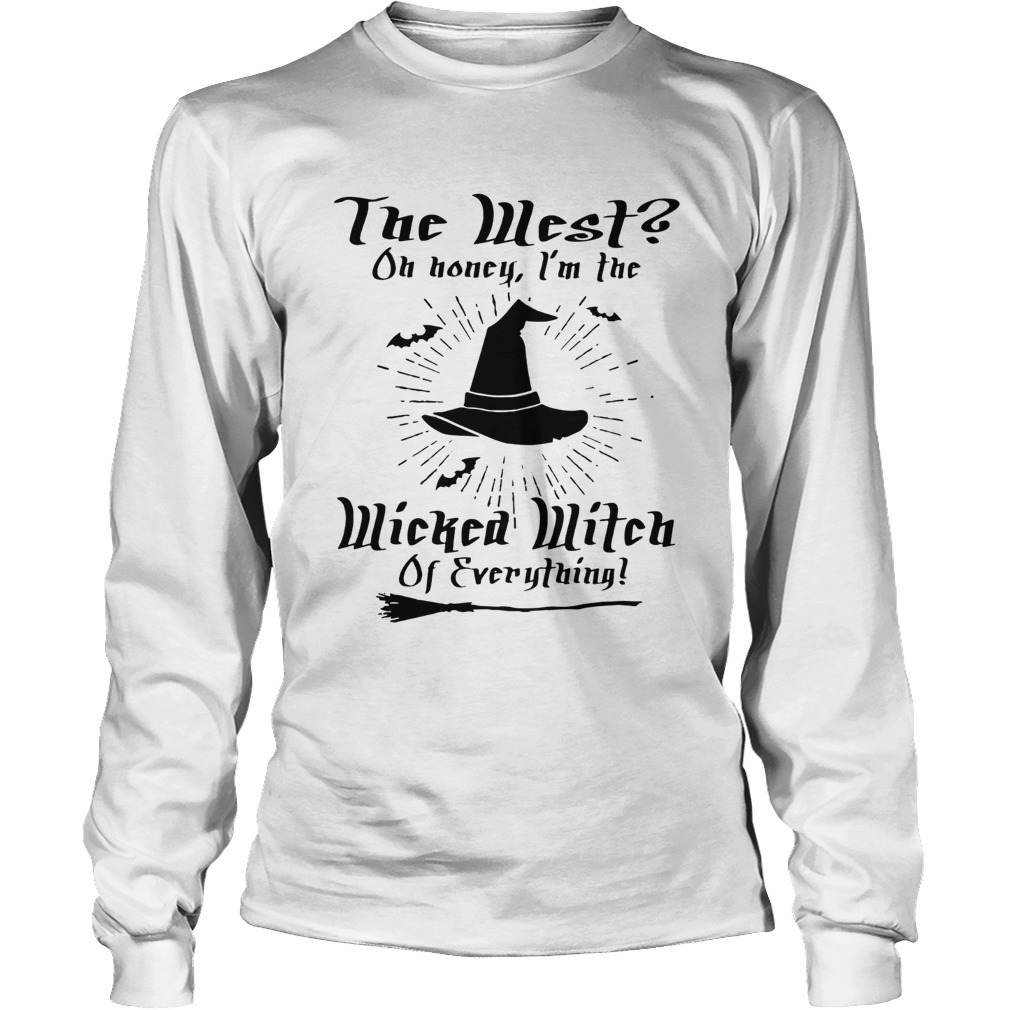 The West on honey Im wicked witch of everything LongSleeve