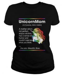 Unicorn Mom Not Perfect Enjoys Alcohol Funny Definition Shirt Classic Ladies