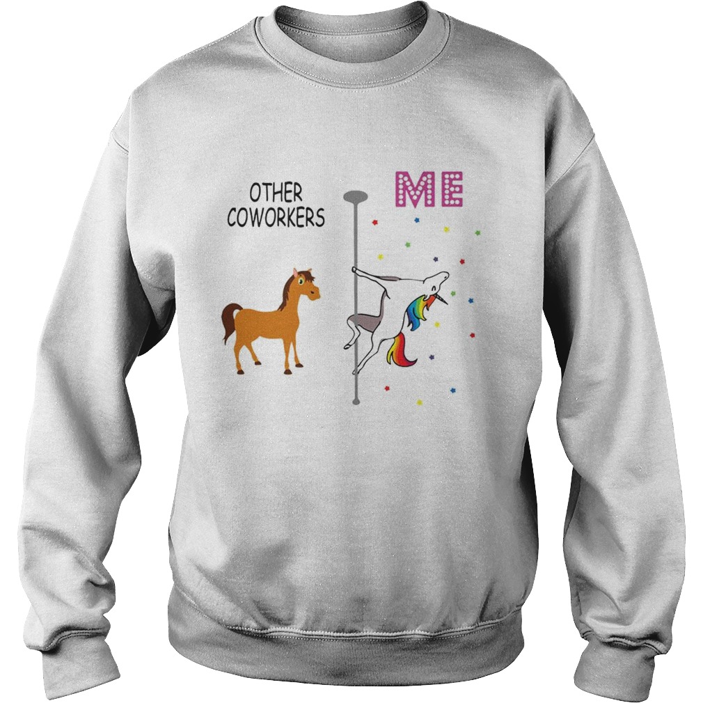 Unicorn Other Coworkers Me Sweatshirt