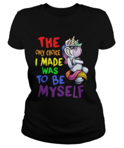 Unicorn the only choice i made was to be myself  Classic Ladies