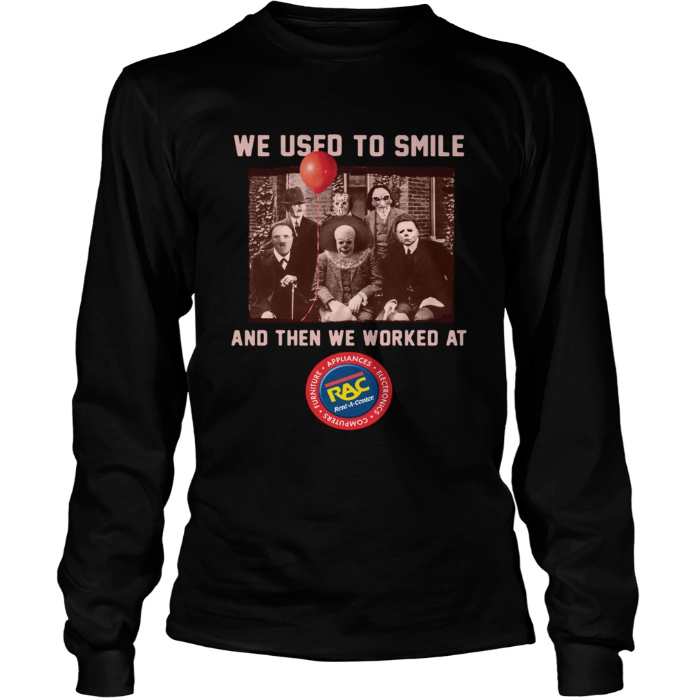 We used to smile and then we worked at RAC Rent A Center Horror Halloween LongSleeve