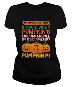 What do you get if you divide a pumpkins circumference by its diameter pumpkin pi  Classic Ladies